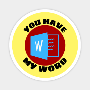 You Have My Word | Word Pun Magnet